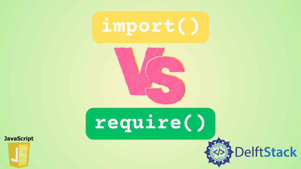 javascript-import-vs-require-delft-stack